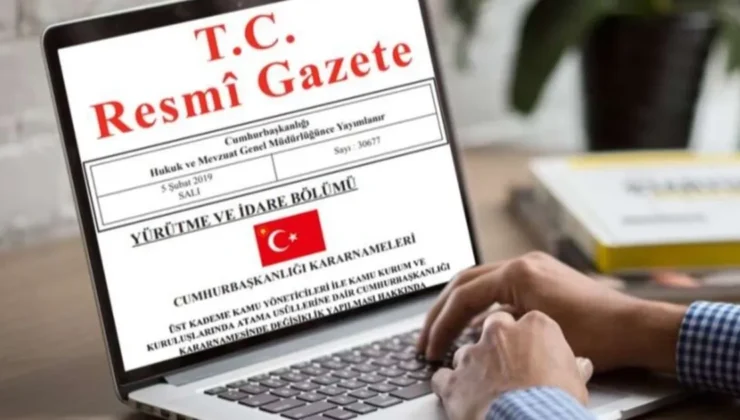 Resmi Gazete Kararlarıyla Atamalar ve Görevden Alma İşlemleri